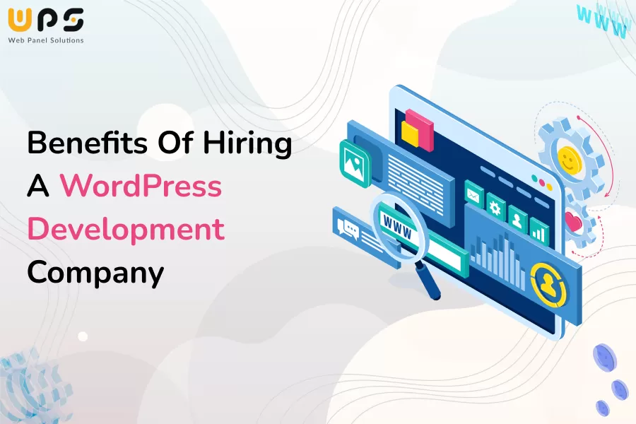 Benefits Of Hiring A WordPress Development Company