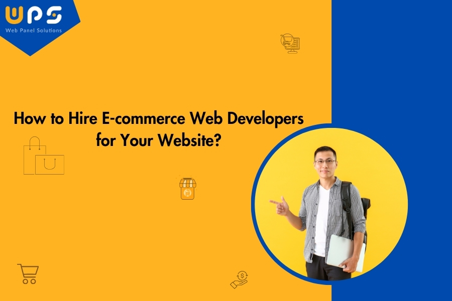 How To Hire E-commerce Web Developers For Your Website?