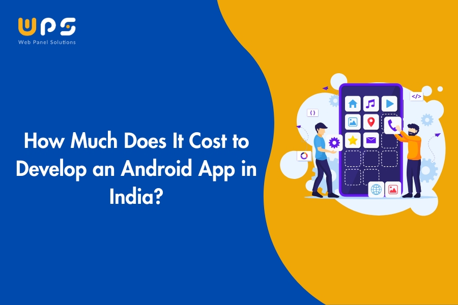 How Much Does It Cost to Develop an Android App in India?