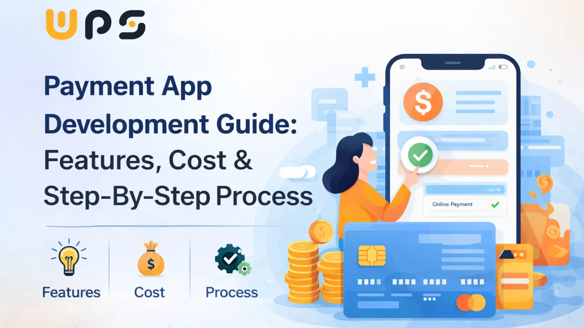 Payment App Development Guide: Features, Cost & Step-By-Step Process