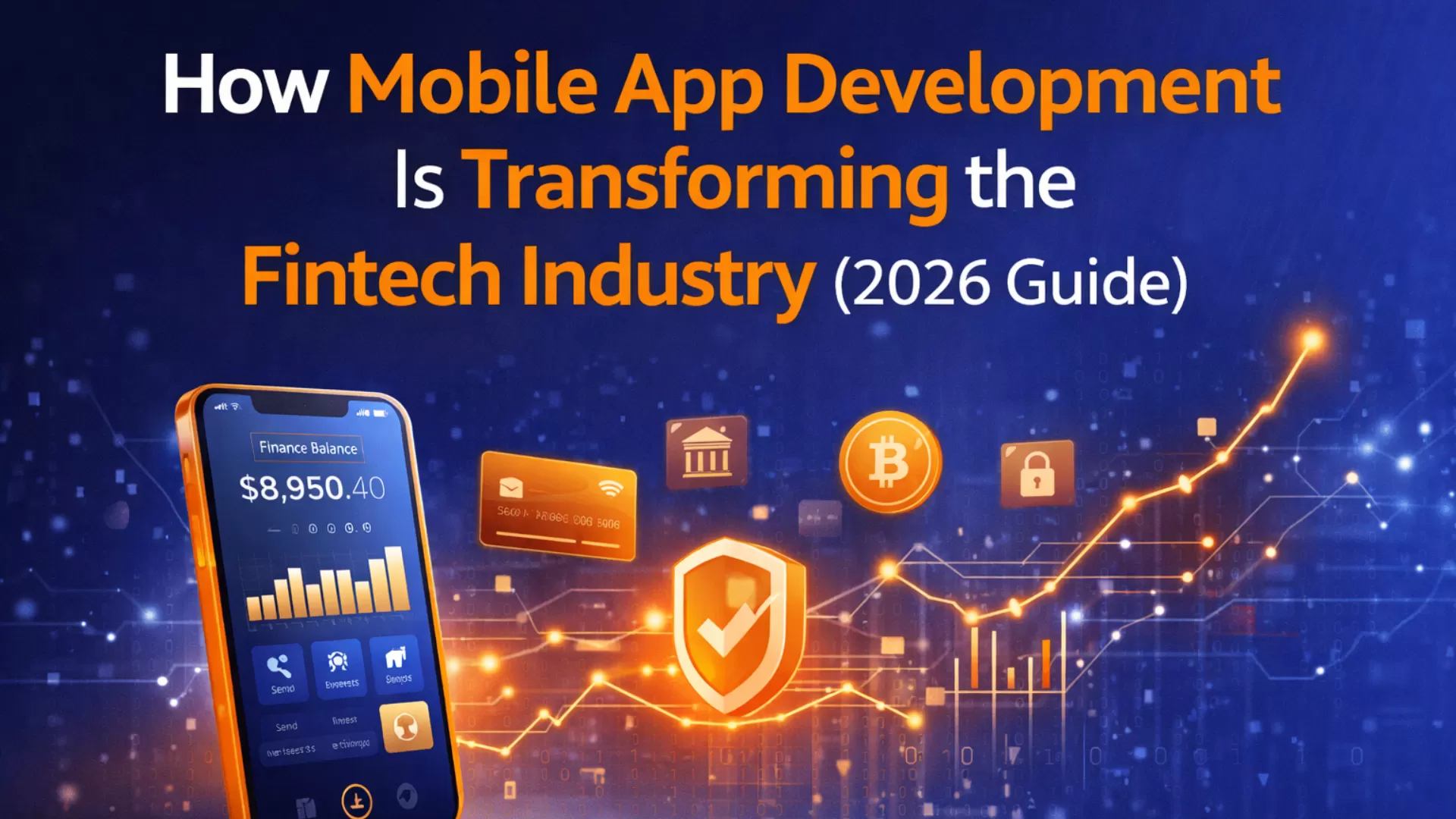 How Mobile App Development Is Transforming the Fintech Industry (2026 Guide)?